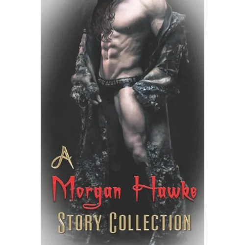 A Morgan Hawke Story Collection