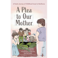 A Plea to Our Mother: A Poetic Journey of Childhood Incest to Resilience