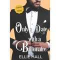 Only a Date with a Billionaire: Clean Christian Heartwarming Romance