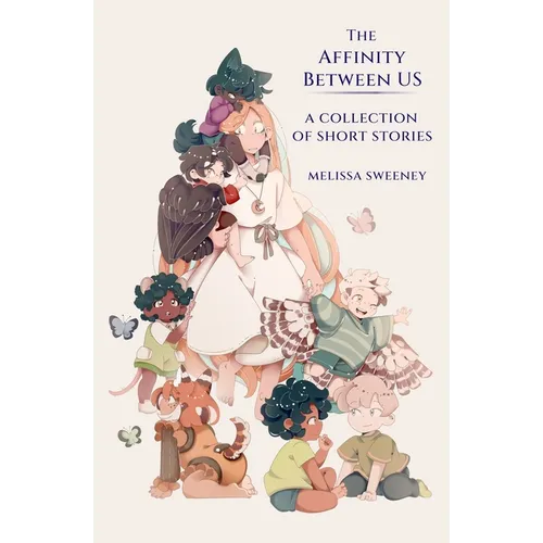 The Affinity Between Us: A Short Story Collection