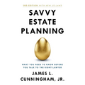 Savvy Estate Planning: What You Need to Know Before You Talk to the Right Lawyer
