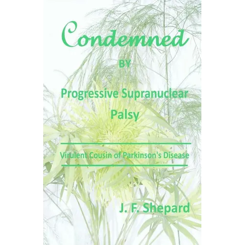 Condemned by Progressive Supranuclear Palsy: Virulent Cousin of Parkinson's Disease