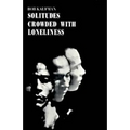 Solitudes Crowded with Loneliness