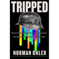 Tripped: Nazi Germany, the Cia, and the Dawn of the Psychedelic Age