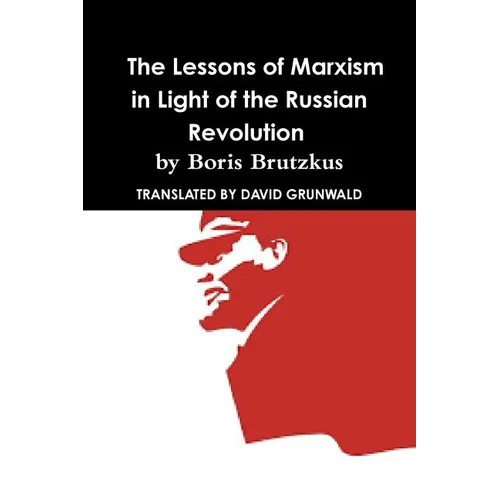 Why Communism Failed: Lessons of Marxism In Light of the Russian Revolution by Boris Brutzkus