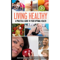 Living Healthy: A Practical Guide to Your Optimal Health