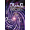 Tell It to the Future: Have I got a Story For You...About the Twentieth Century