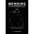 Memoirs of an Ordinary Guy: To Everyone, Everywhere, We All Have a Story