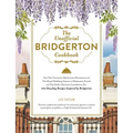 The Unofficial Bridgerton Cookbook: From the Viscount's Mushroom Miniatures and the Royal Wedding Oysters to Debutante Punch and the Duke's Favorite G