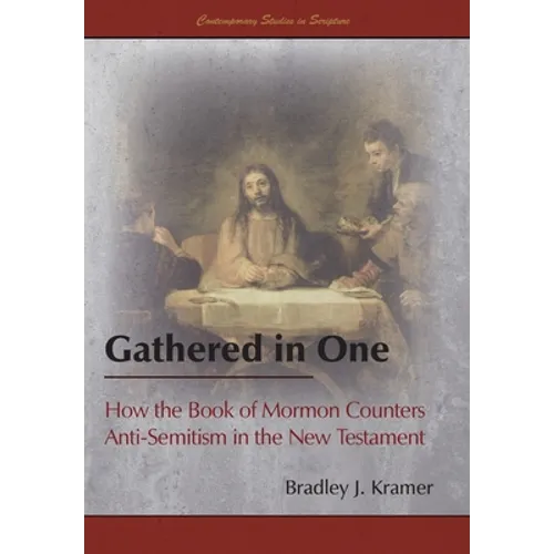Gathered in One: How the Book of Mormon Counters Anti-Semitism in the New Testament