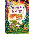Audrey Fry Is a Spy!: Band 09/Gold