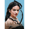 Rosalía: The Making of a Modern Pop Icon: The Unauthorized Biography