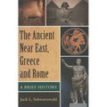 The Ancient Near East, Greece and Rome: A Brief History