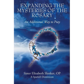 Expanding the Mysteries of the Rosary: An Additional Way to Pray