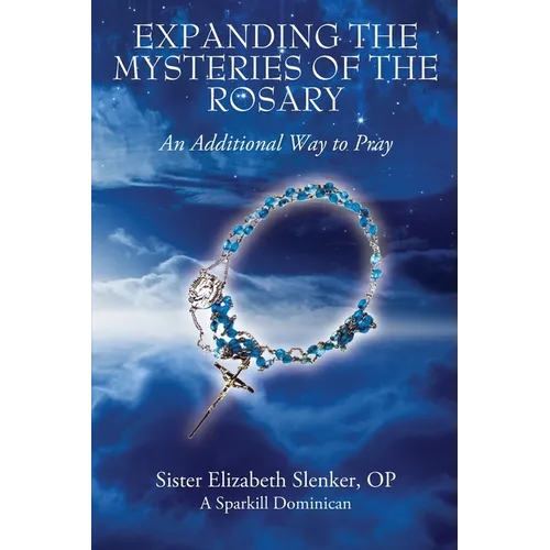 Expanding the Mysteries of the Rosary: An Additional Way to Pray