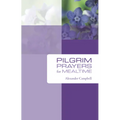 Pilgrim Prayers for Mealtime