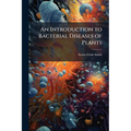 An Introduction to Bacterial Diseases of Plants
