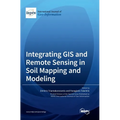 Integrating GIS and Remote Sensing in Soil Mapping and Modeling