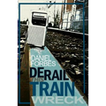 Derail This Train Wreck: Second Edition