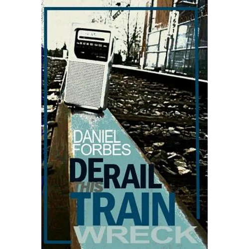 Derail This Train Wreck: Second Edition