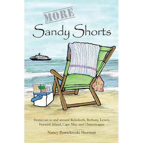 More Sandy Shorts: Stories set in and around Rehoboth, Bethany, Lewes, Fenwick Island, Cape May, and Chincoteague