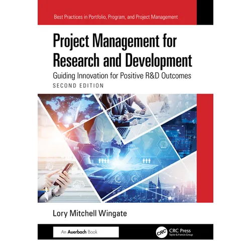 Project Management for Research and Development: Guiding Innovation for Positive R&D Outcomes