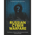 Russian Cyber Warfare: The History of Russia's State-Sponsored Attacks across the World