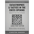 Catastrophes & Tactics in the Chess Opening - Volume 9: Caro-Kann & French - Large Print Edition: Winning in 15 Moves or Less: Chess Tactics, Brillian