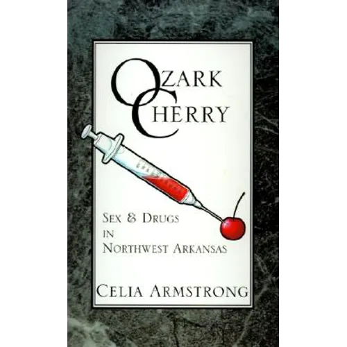 Ozark Cherry: Sex & Drugs in Northwest Arkansas