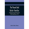 The Pound And Kester Families: Containing An Account Of The Ancestry Of John Pound (Born In 1735) And William Kester (Born In 1733) And A Genealogica