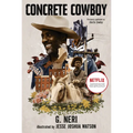 Concrete Cowboy: Movie Tie-In (Ghetto Cowboy)