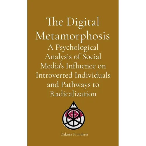 The Digital Metamorphosis: A Psychological Analysis of Social Media's Influence on Introverted Individuals and Pathways to Radicalization