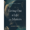 Living Out a Life That Matters: An 8-Week Study in 2 Timothy