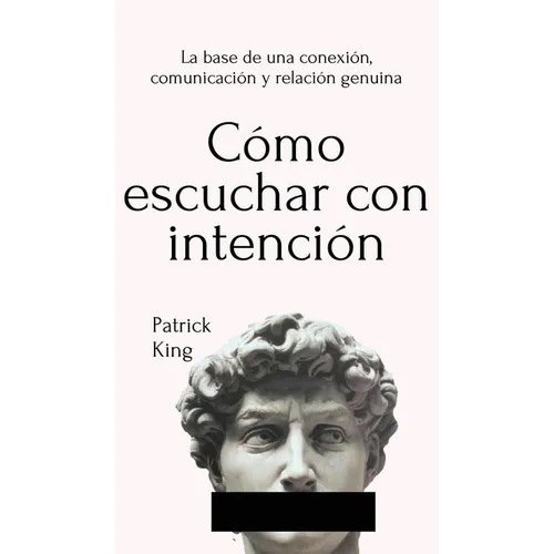 Cómo escuchar con intención: La base de una conexión, comunicación y relación genuina