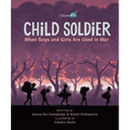 Child Soldier: When Boys and Girls Are Used in War