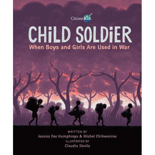 Child Soldier: When Boys and Girls Are Used in War