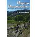 Hispano Homesteaders: The Last New Mexico Pioneers, 1850-1910