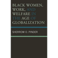 Black Women, Work, and Welfare in the Age of Globalization