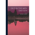 Out in the Mid-Day Sun