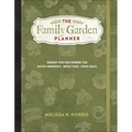 The Family Garden Planner: Organize Your Food-Growing Year -Helpful Worksheets -Weekly Tasks -Expert Advice