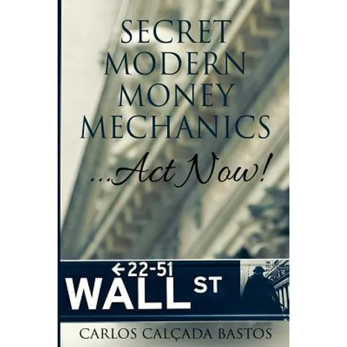 Secret Modern Money Mechanics... Act Now!