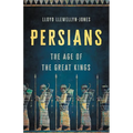 Persians: The Age of the Great Kings