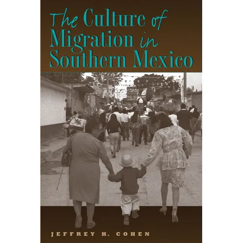 The Culture of Migration in Southern Mexico - Paperback