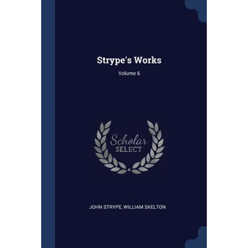 Strype's Works; Volume 6
