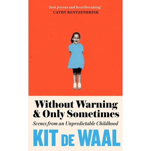 Without Warning and Only Sometimes: Scenes from an Unpredictable Childhood