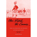 Our Friends the Enemies: The Occupation of France After Napoleon