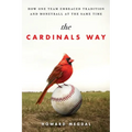 The Cardinals Way: How One Team Embraced Tradition and Moneyball at the Same Time