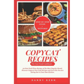 Copycat Recipes: Fast Food Cookbook: 30+ Fast Food Clone Recipes of the Most Popular Brand. Discover Copycat Fast Food Recipes and Feel