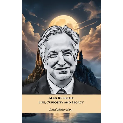 Alan Rickman: Life, Curiosity and Legacy: The official tribute to the British actor who left an indelible mark on cinema