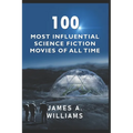 100 Most Influential Science Fiction Movies of All Time: Classic Movies In Cinema History